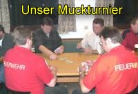 Unser j�hrliches Muckturnier